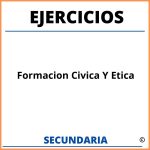 Ejercicios De Formacion Civica Y Etica De Secundaria Para Imprimir